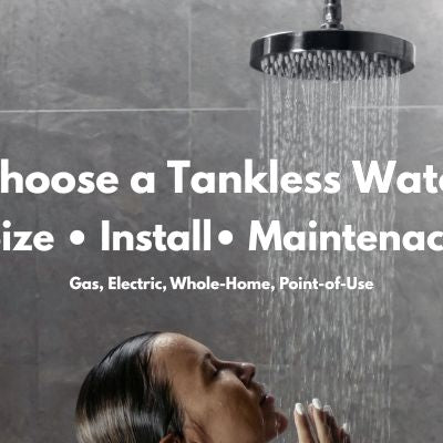 Tankless Water Heaters: How to Choose, Size & Install (Gas, Electric, Whole-House & Point-of-Use)
